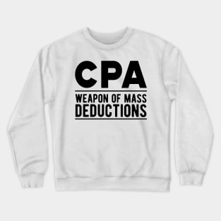 Accountant - CPA Weapons of mass deductions Crewneck Sweatshirt